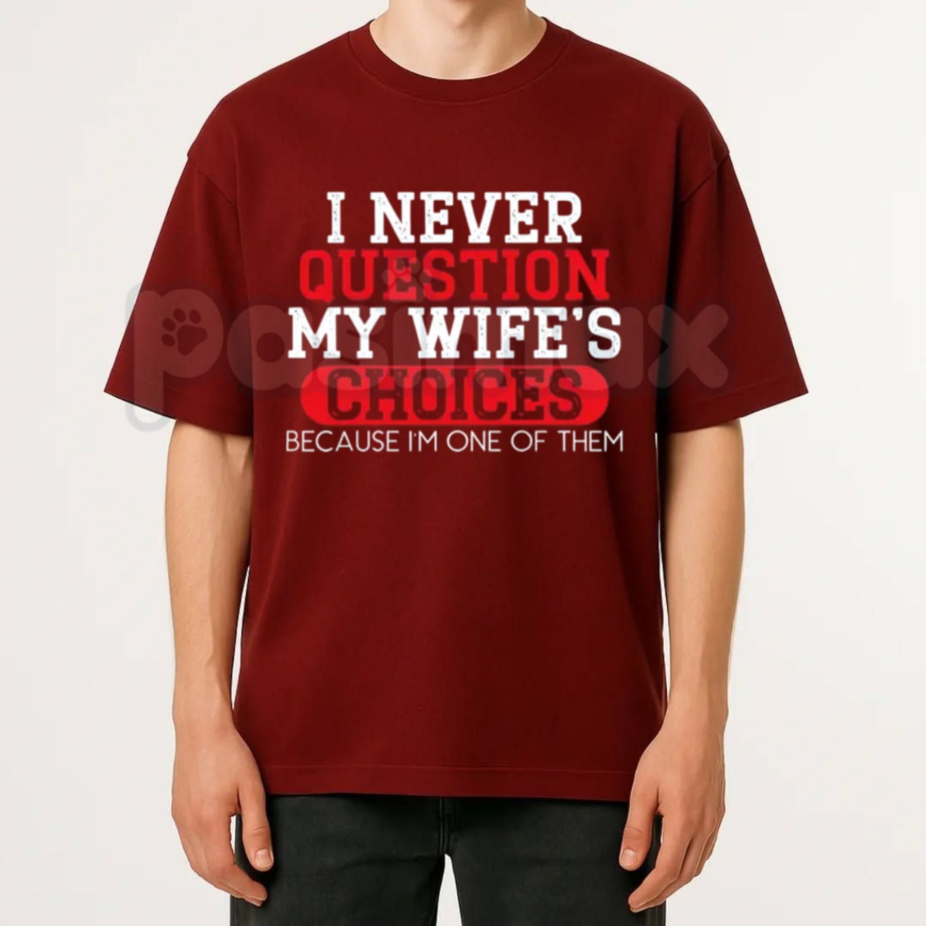 "I Never Question My Wife's Choices" T-Shirt – Funny Sarcastic Husband Gift Graphic Tee