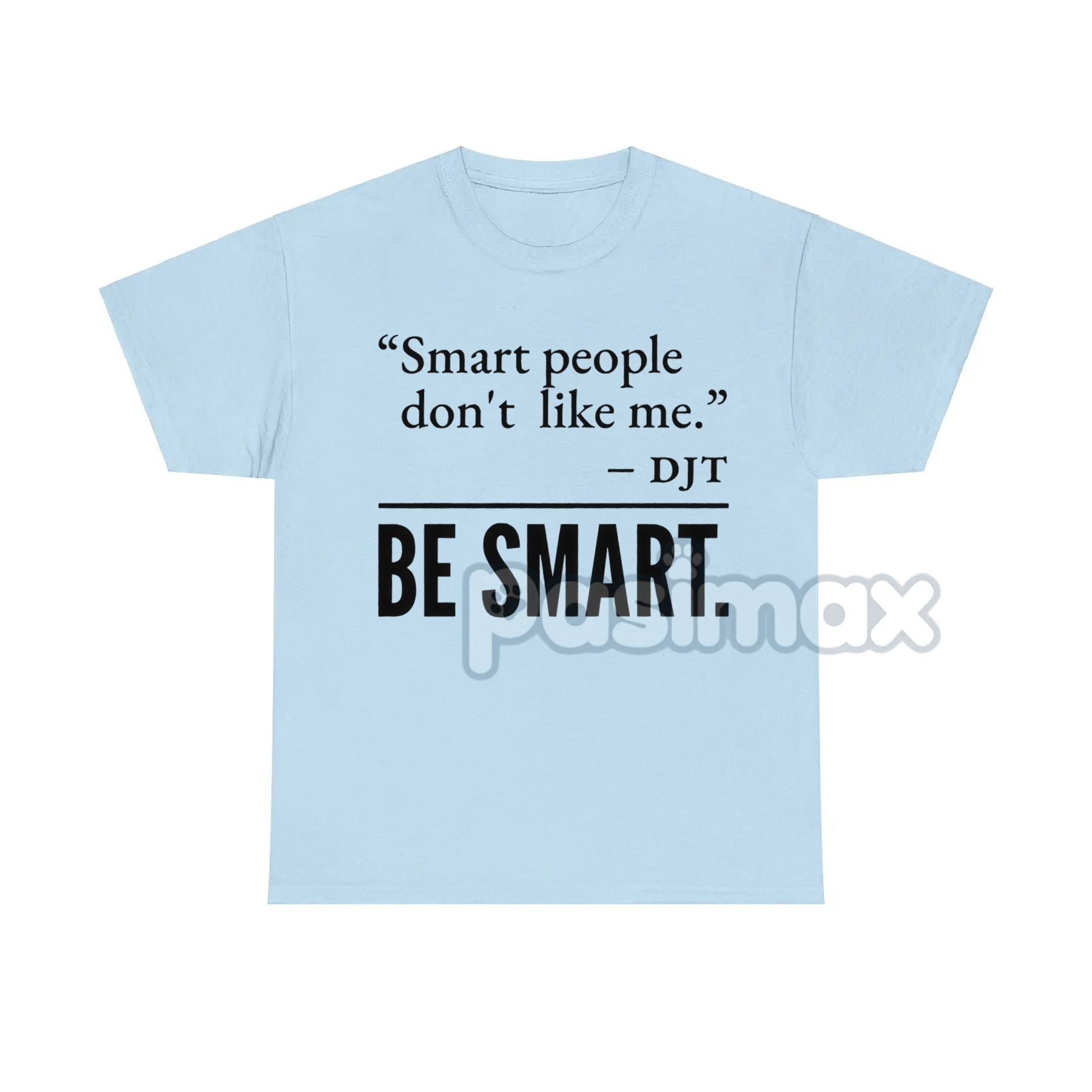 Pasimax "Smart People Don't Like Me" T-Shirt — detail close-up