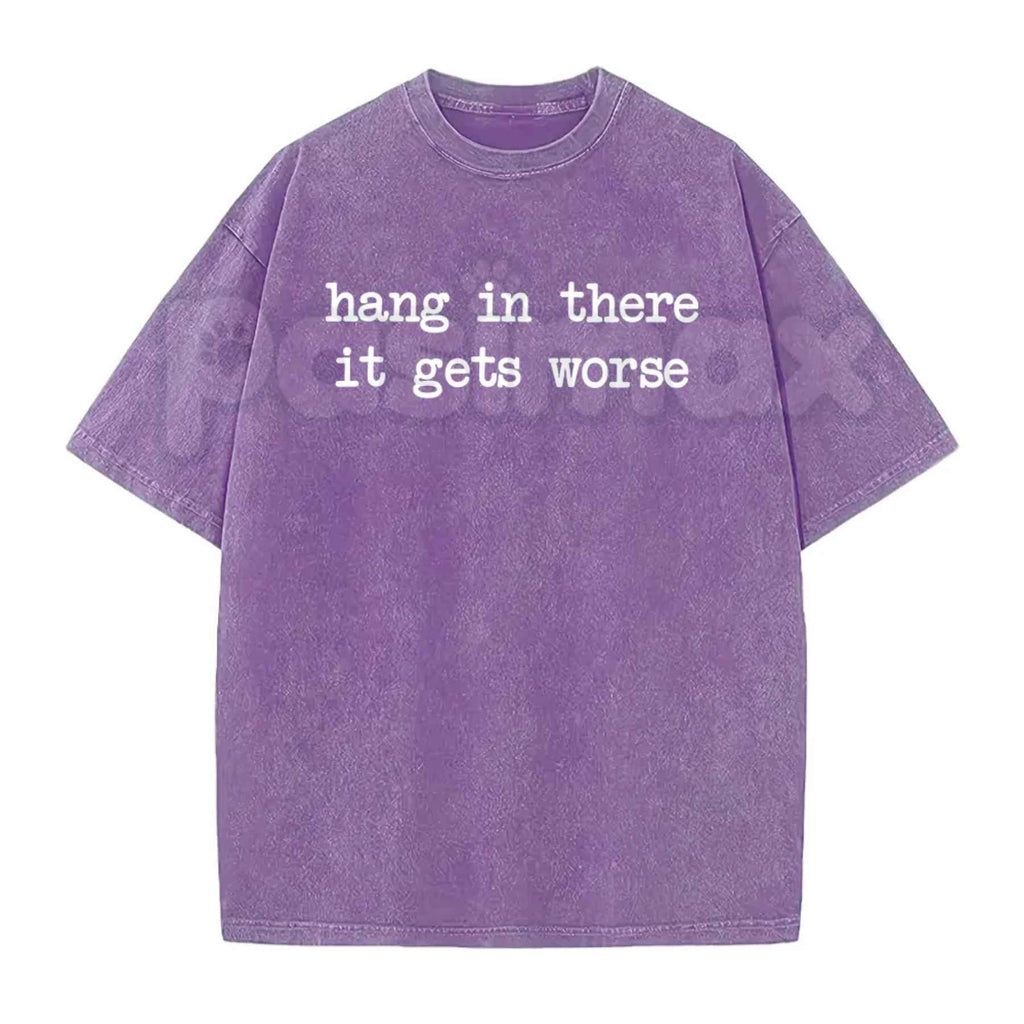Hang In There It Gets Worse T-Shirt – Funny Sarcastic Anti-Motivation Graphic Tee, Vintage Washed Retro Lightweight Cotton Unisex Edge Top