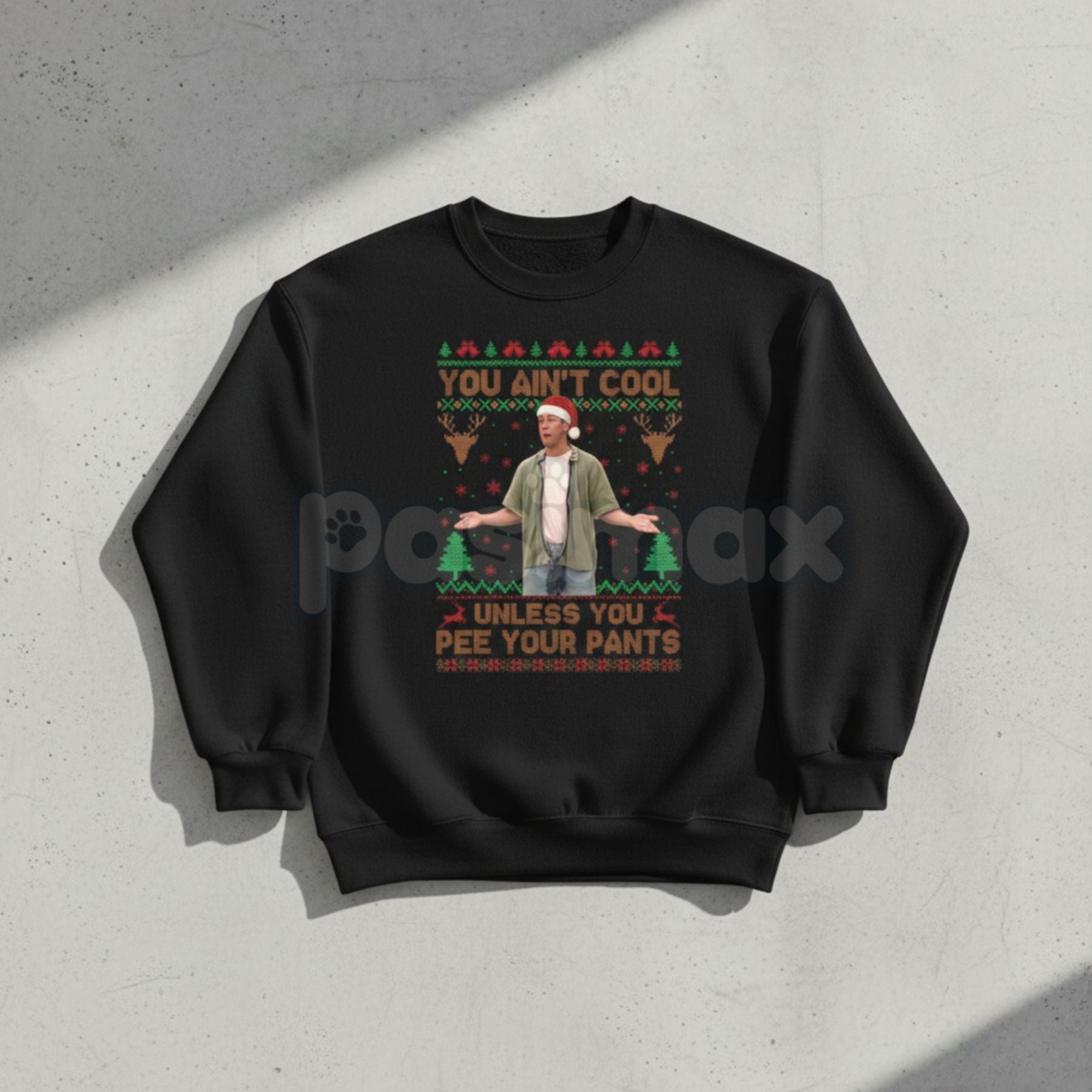 Pasimax You Ain't Cool Unless You Pee Your Pants Christmas Sweatshirt | Funny Quotes Films Comedy Gift | Billy Madison Ugly X