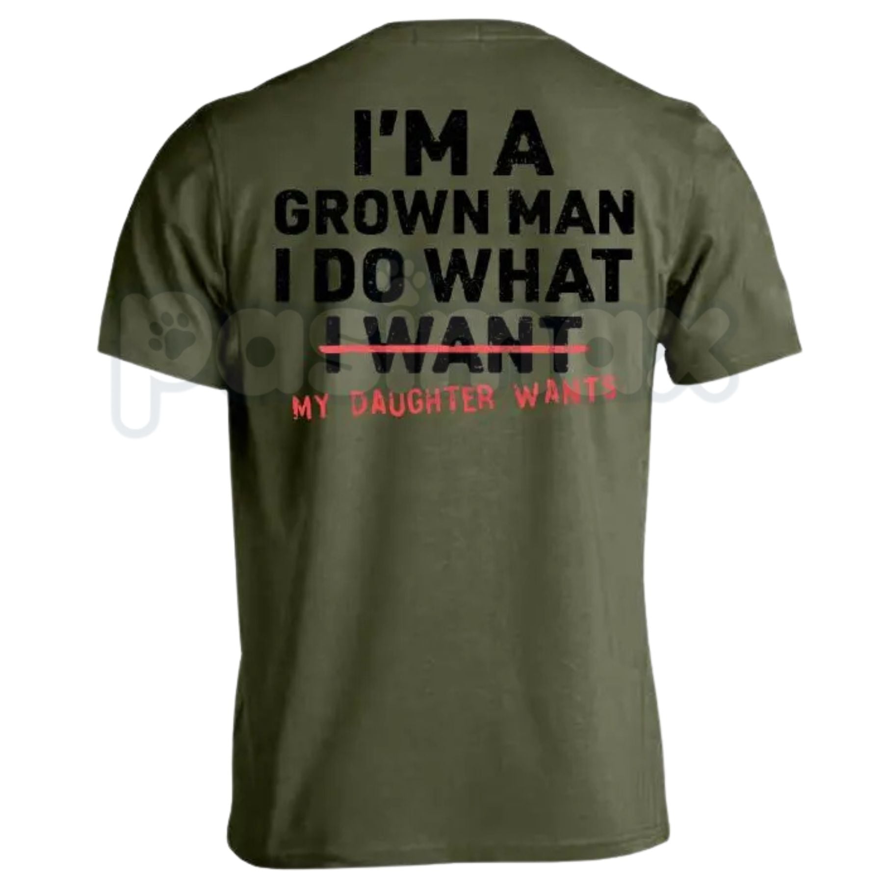 Funny "I'm A Grown Man My Daughter Wants" T-Shirt – Proud Dad Novelty Quote Graphic Tee