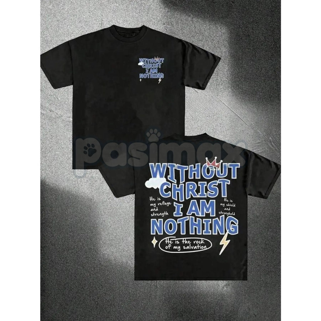 Pasimax "Without Christ I Am Nothing" Letter Print Round Neck Tee - Inspirational Christian Faith T-Shirt, Religious Statemen