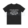 "Sorry For Being So Funny And Sexy" T-Shirt – Funny Ironic Meme Graphic Tee, Premium 100% Cotton Sarcastic Humility Top, Soft Lived-In Heavyweight Main Character Energy Shirt, Made in USA