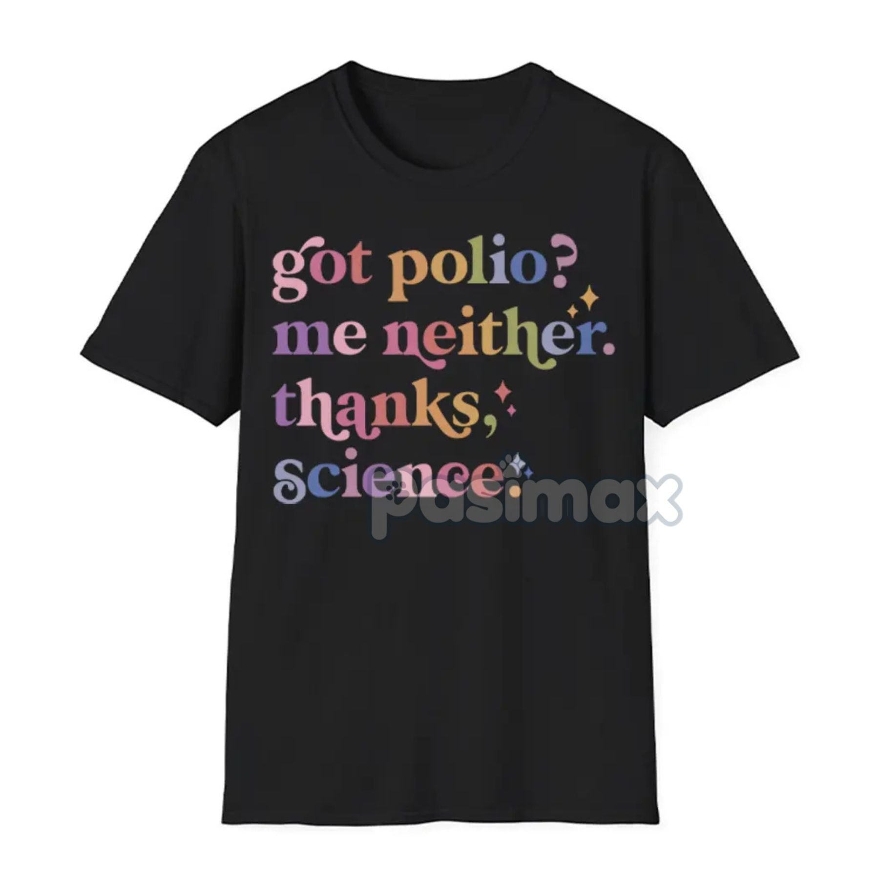 Pasimax "Got Polio? Me Neither. Thanks Science" T-Shirt — detail close-up