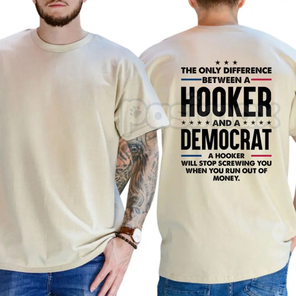 "The Only Difference Between A Hooker And A Democrat" T-Shirt – Bold Political Satire Graphic Tee, Premium 100% Cotton Conservative Humor Top, Soft Lived-In Heavyweight Sarcastic Shirt, Made in USA