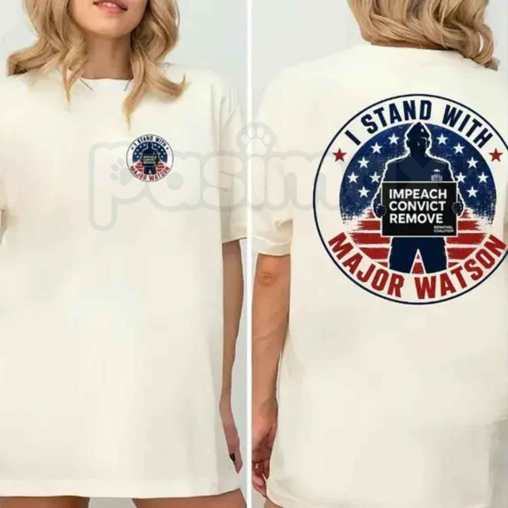 I Stand With Major Watson T-Shirt – Impeach Convict Remove Tee, Bold Political Accountability Unisex Statement Graphic Shirt