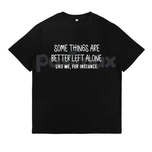 Some Things Are Better Left Alone – Minimalist Aesthetic Hoodie, Graphic Sweatshirt & T-Shirt