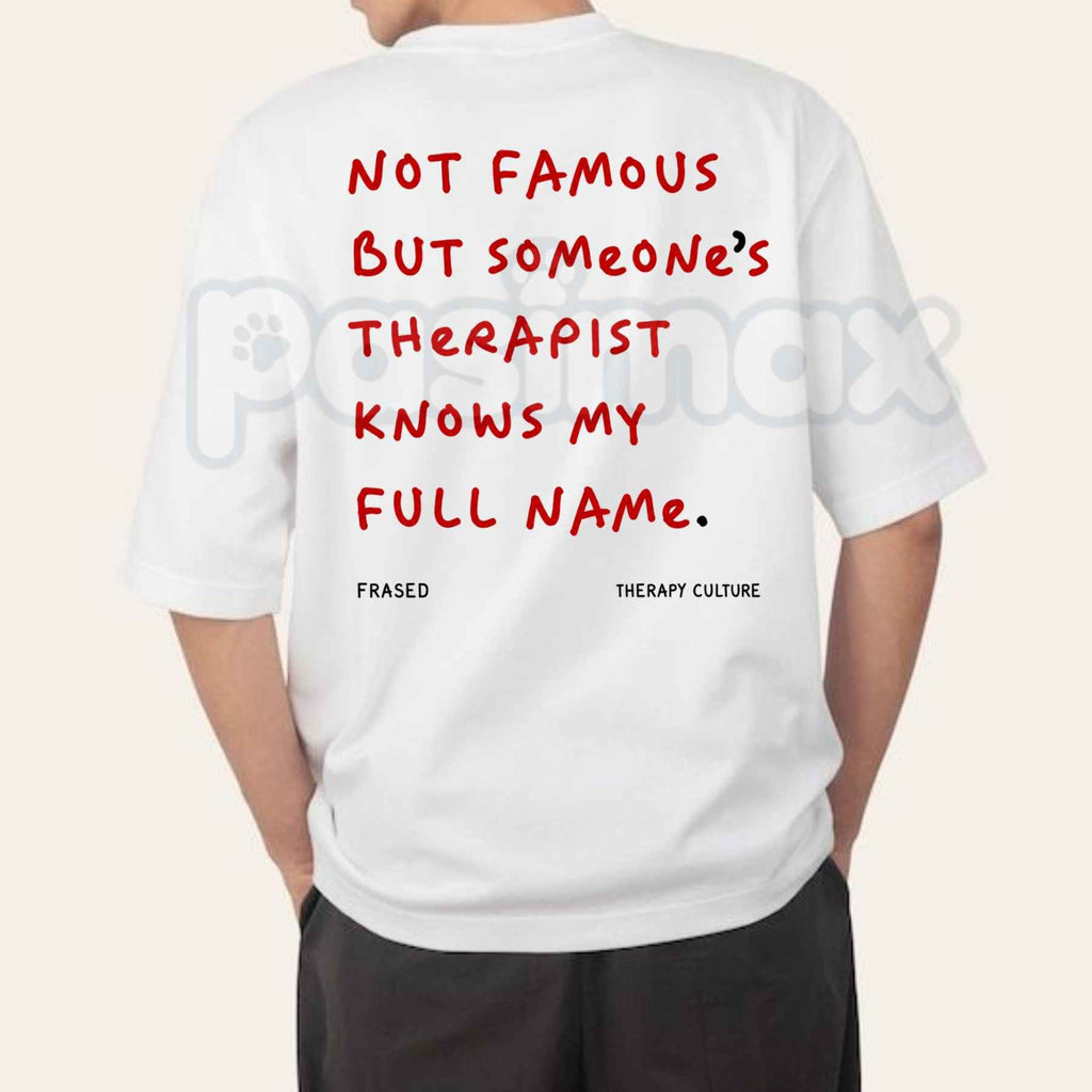 Not Famous But Someone's Therapist Knows My Full Name T-Shirt – Funny Sarcastic Unisex Cotton Tee