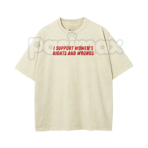 I Support Women's Rights And Wrongs T-Shirt – Unisex Washed Batik Graphic Tee, Sarcastic Funny Feminist Top, Retro Lightweight Cotton Streetwear