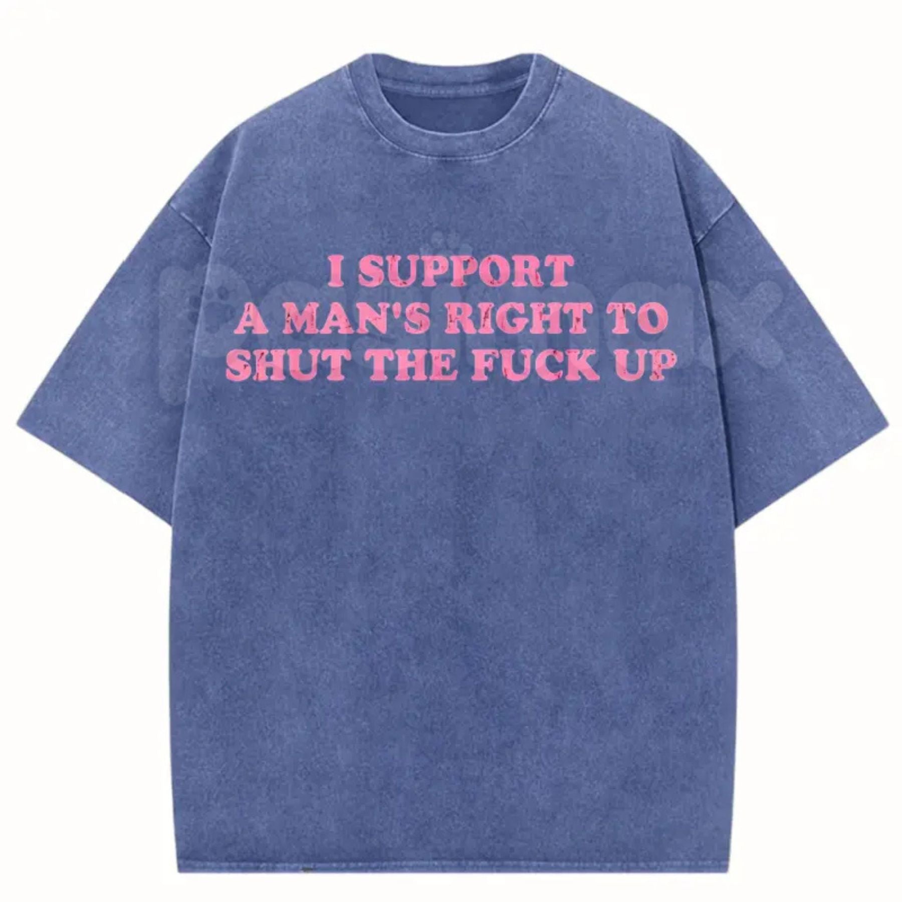 I Support A Man's Right To Shut The Fuck Up T-Shirt – Funny Sarcastic Graphic Tee, Retro Vintage Washed Cotton Humour Top