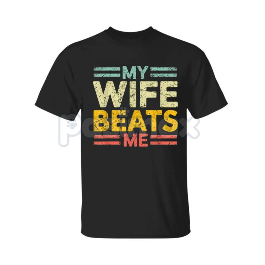 Pasimax "My Wife Beats Me" Funny Couple T-shirt - Sarcastic Marriage Humor Tee, Self-Deprecating Husband Gift, Dark Joke Rela