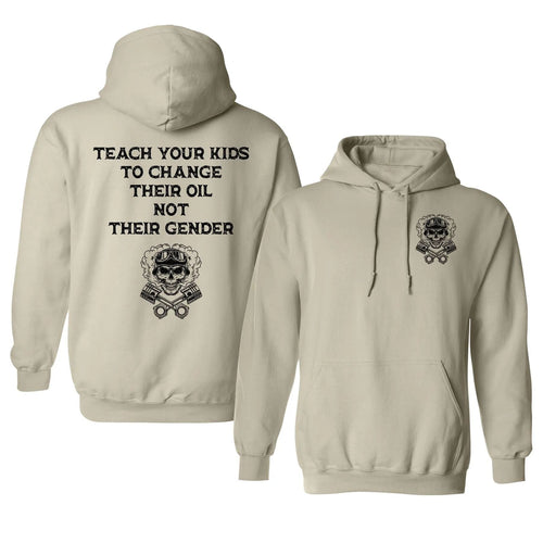 Teach Your Kids To Change Their Oil Not Their Gender Hoodie – Bold Statement Graphic Unisex Cotton Blend Pullover