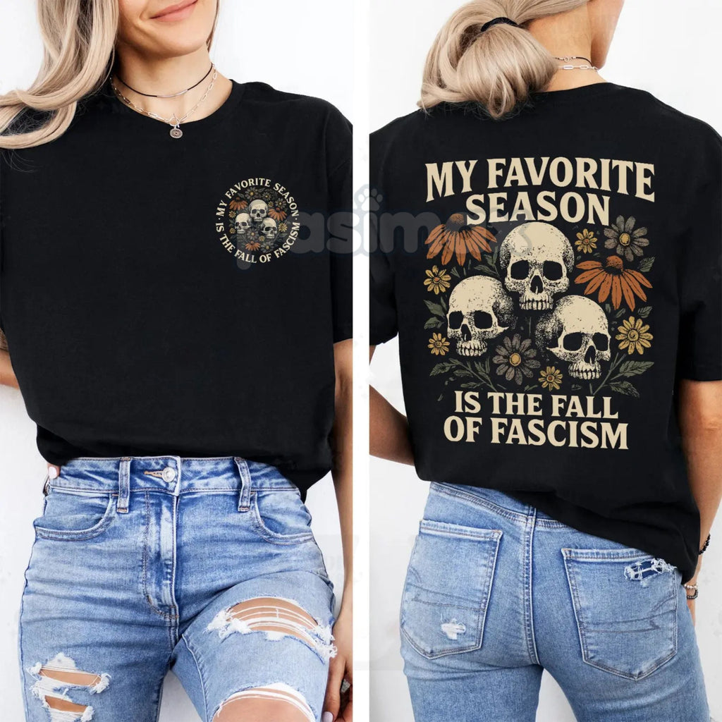 Pasimax "My Favorite Season Is The Fall of Fascism" T-Shirt - Anti-Fascist Political Statement Tee, Resist Activist Apparel —