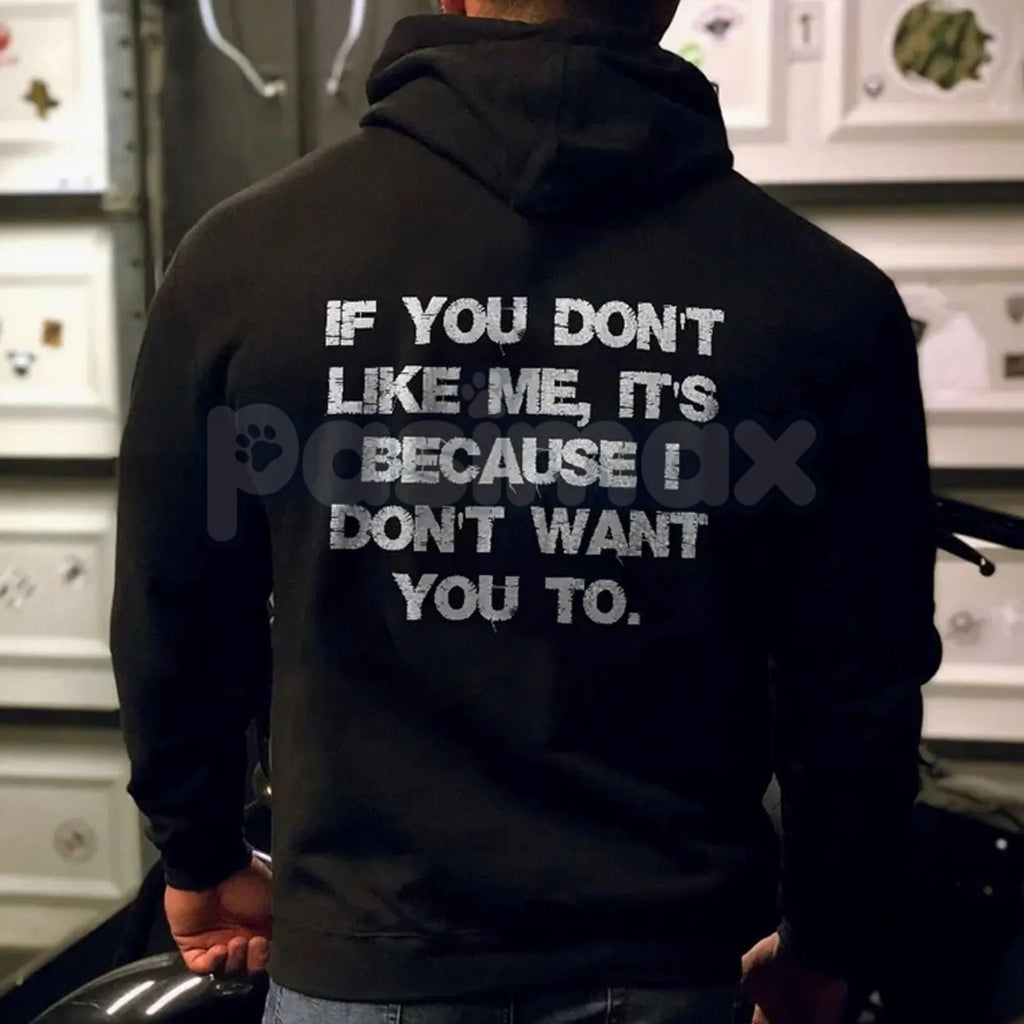 Pasimax "If You Don't Like Me, It's Because I Don't Want You To" Hoodie – Bold Attitude Slogan Pullover, Unapologetic Stateme