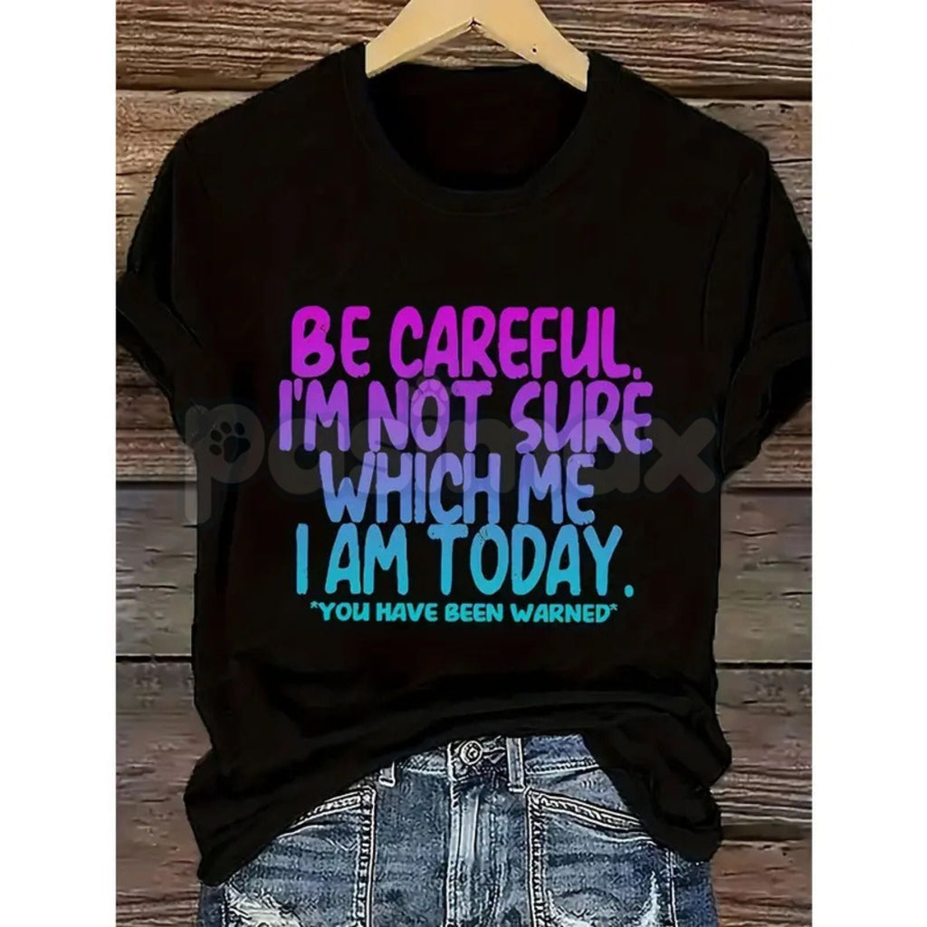 "Be Careful I'm Not Sure Which Me I Am Today" T-Shirt – Funny Relatable Mood Graphic Tee, Premium 100% Cotton Sarcastic Personality Top, Soft Lived-In Heavyweight Daily Disclaimer Shirt, Made in USA