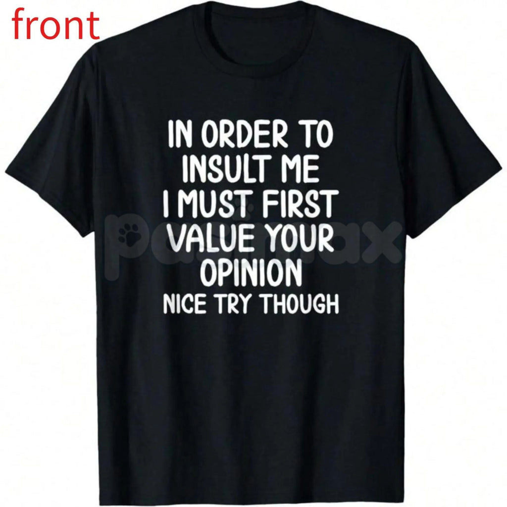 Pasimax In Order To Insult Me T-Shirt – Sarcastic Value Your Opinion Hoodie & Savage Quote Sweatshirt — detail close-up