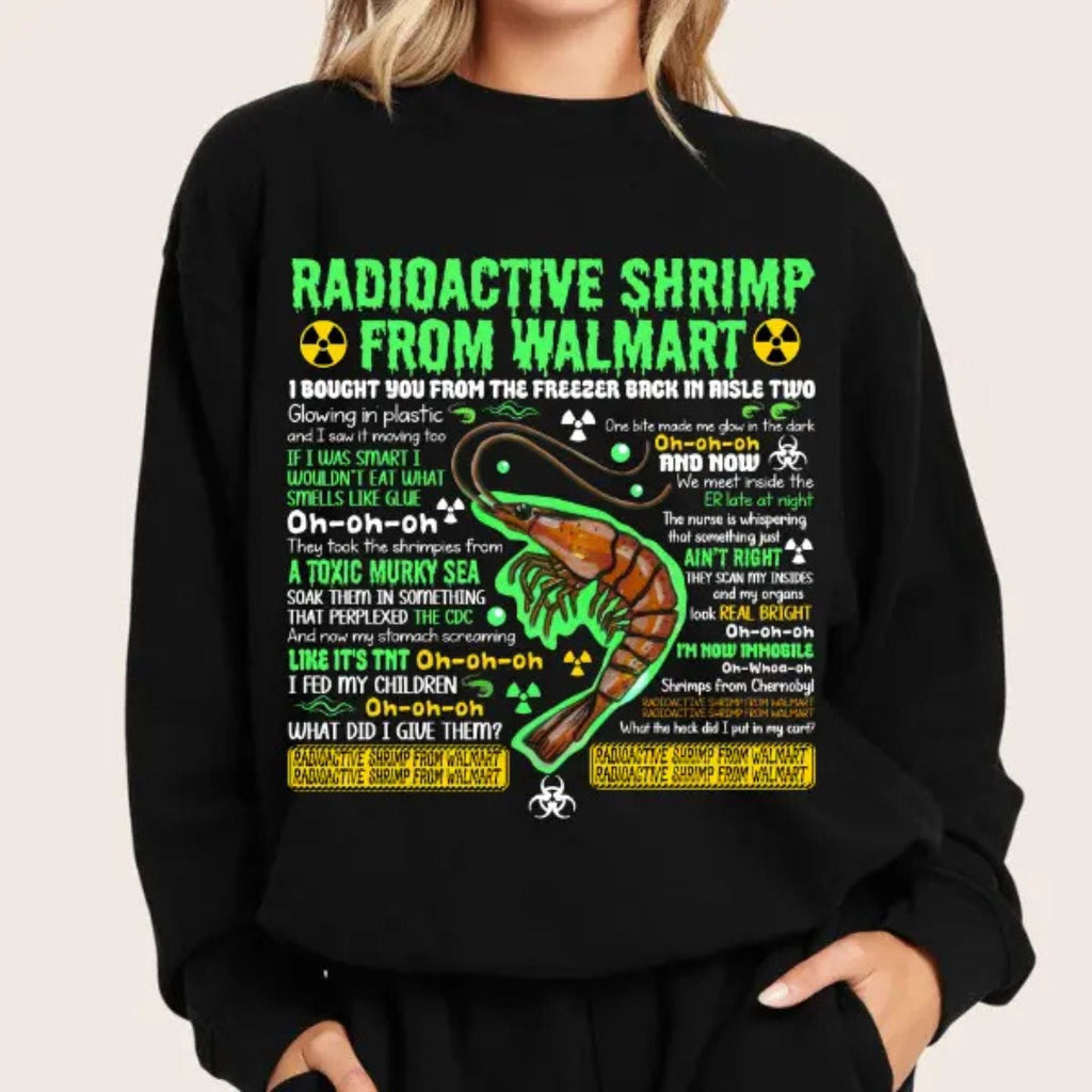 Pasimax Radioactive Shrimp from WM Sweatshirt – Funny Quote Meme Top — detail close-up