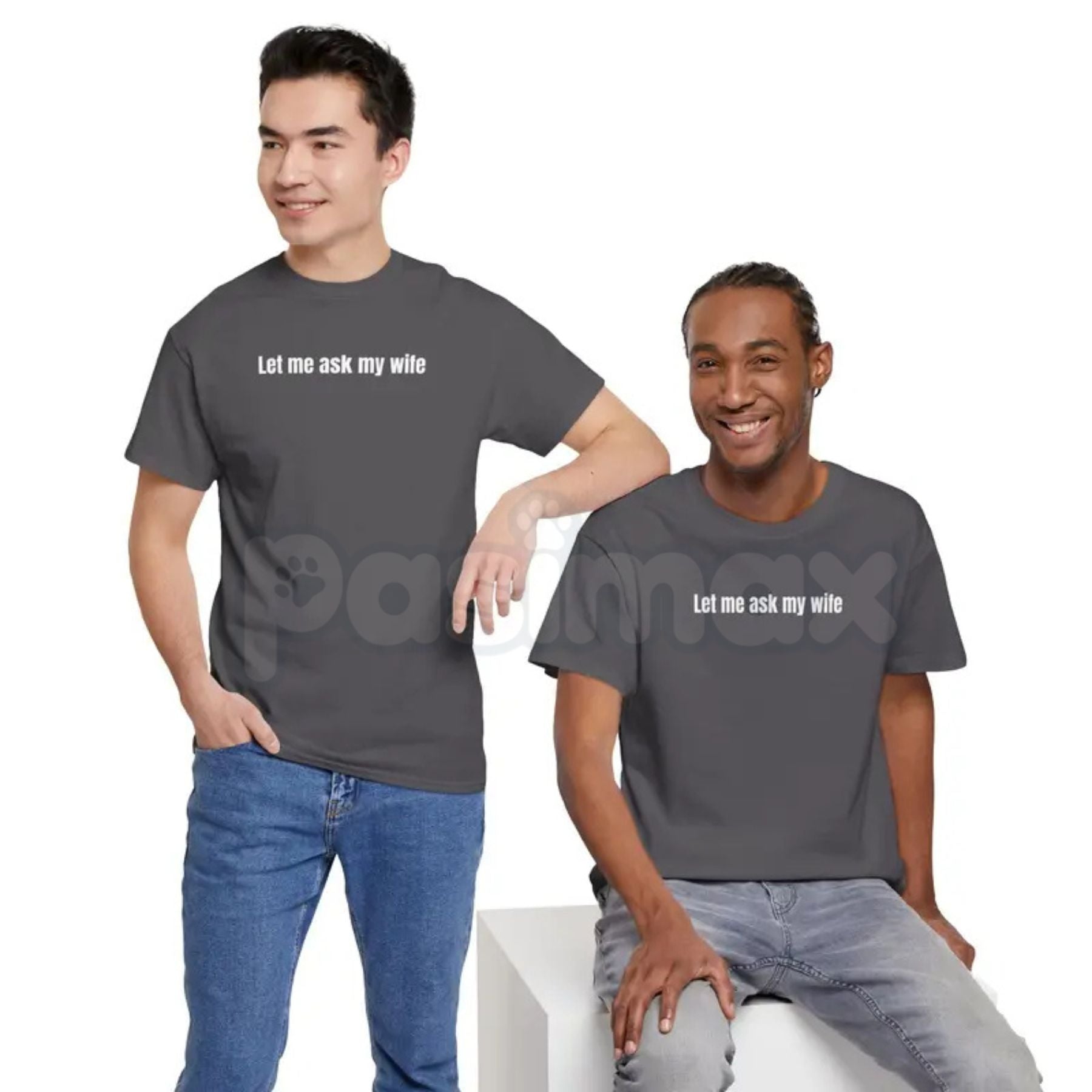 Pasimax "Let Me Ask My Wife" Funny T-Shirt — detail close-up