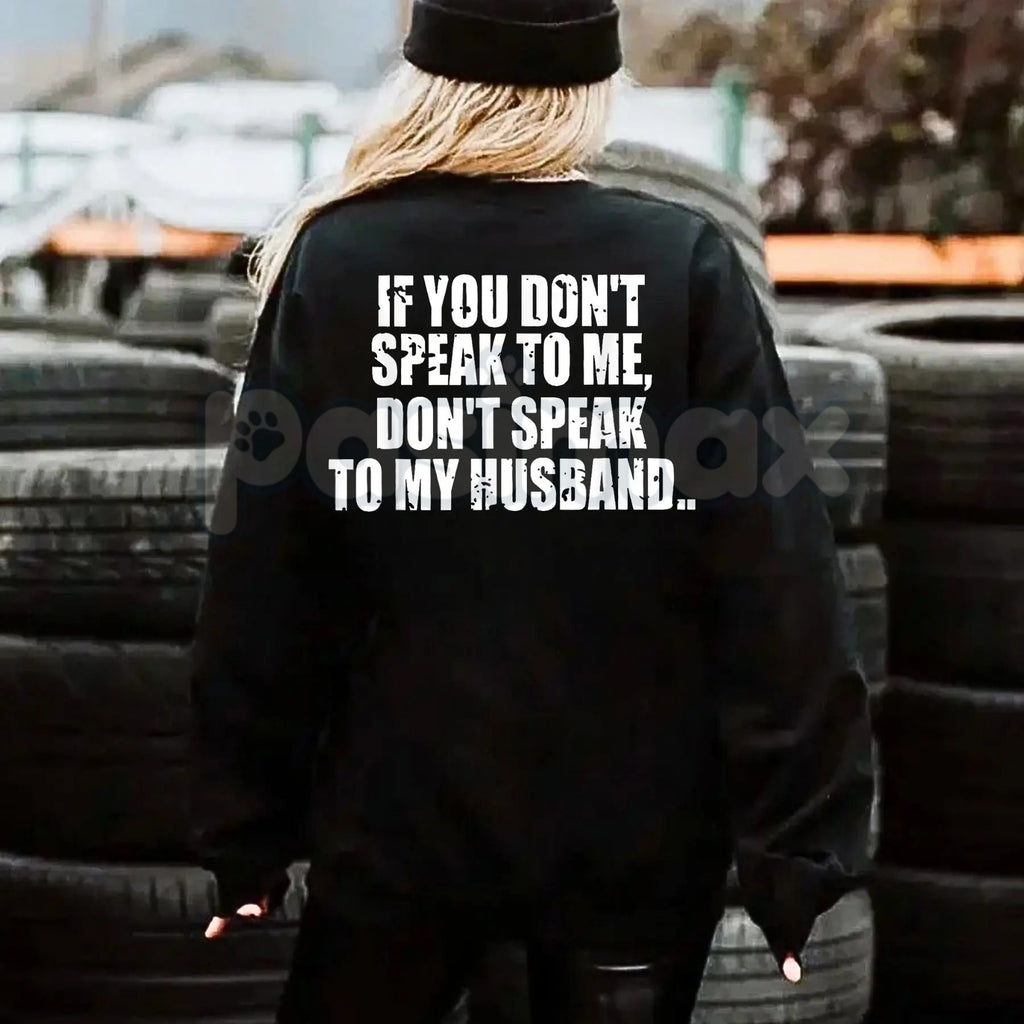 Pasimax Don't Speak to My Husband Sweatshirt | Funny Wife Assertive Jumper | Protective Spouse Humor Crewneck | Bold Statemen