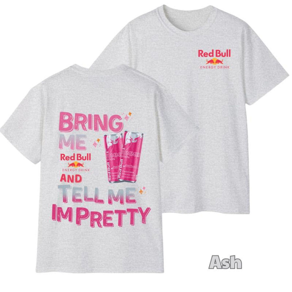 Pasimax "Tell Me I'm Pretty" Energy Drink T-Shirt — lifestyle context