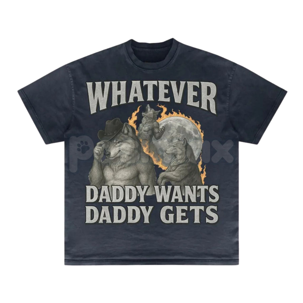 Pasimax "Whatever Daddy Wants Daddy Gets" Werewolf Meme T-Shirt - Funny Cringe Shirt, Dark Humor Slogan Tee, Unisex Edgy Vira