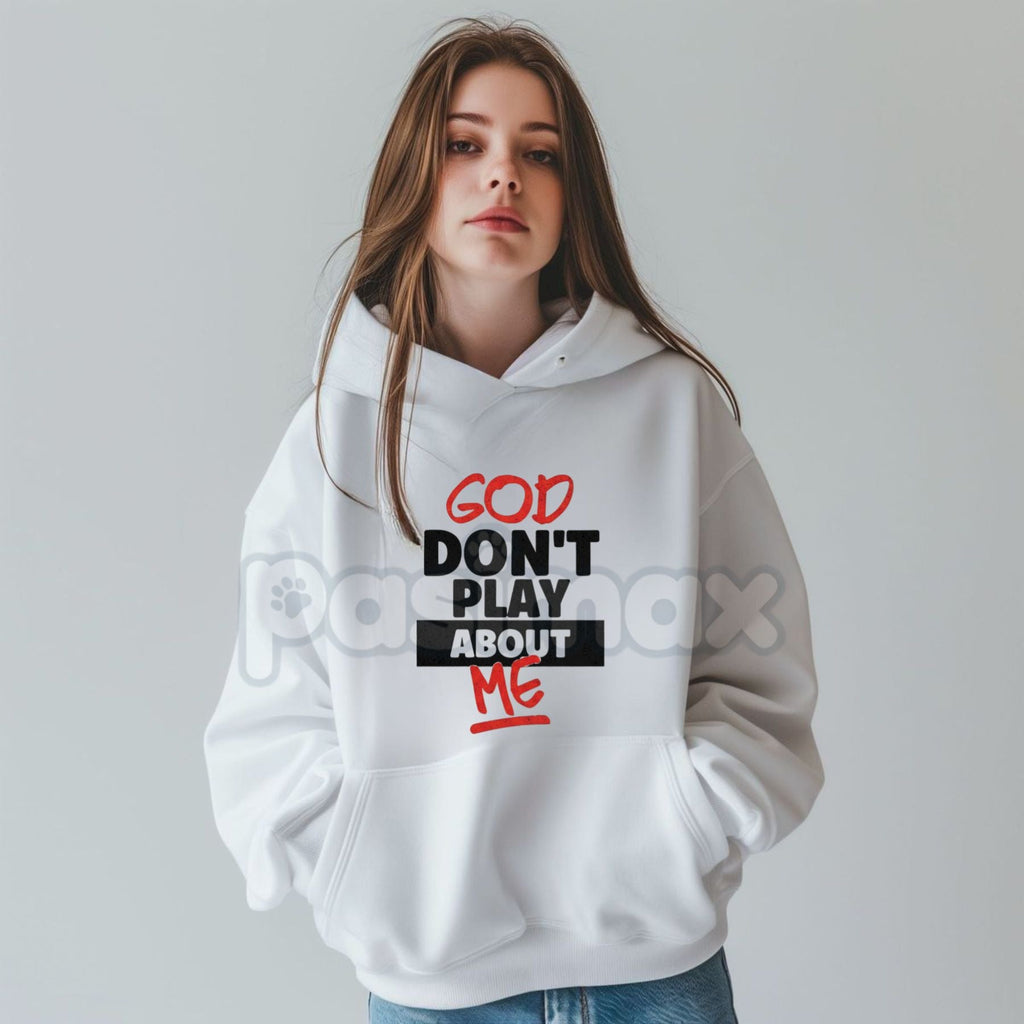 Pasimax God Don’t Play About Me Hoodie – Faith-Based Protection Streetwear, Blessed & Highly Favored Graphic Pullover, Unisex