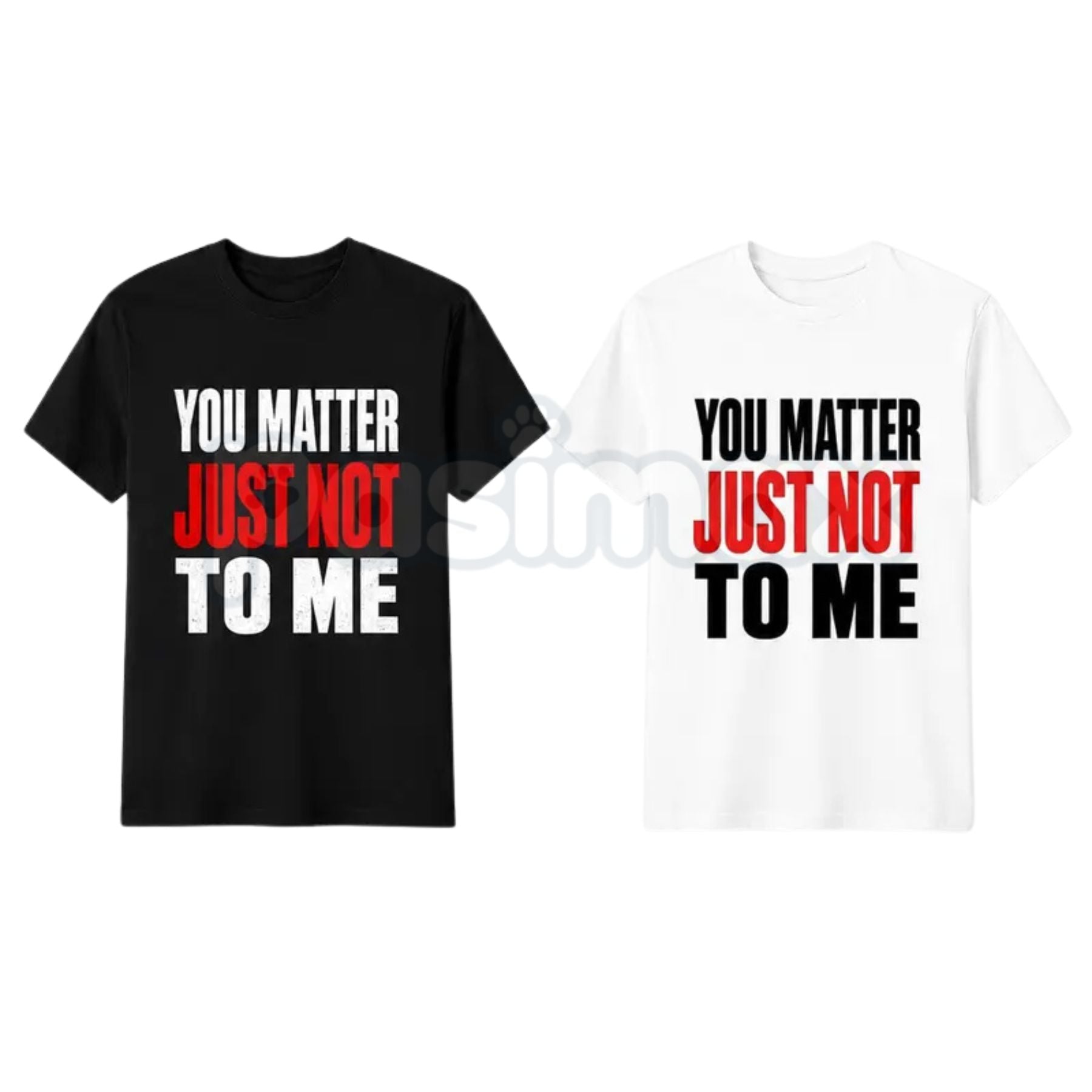 You Matter Just Not To Me T-Shirt – Funny Sarcastic Statement Tee, Bold Relatable Adult Humor Unisex Graphic Shirt