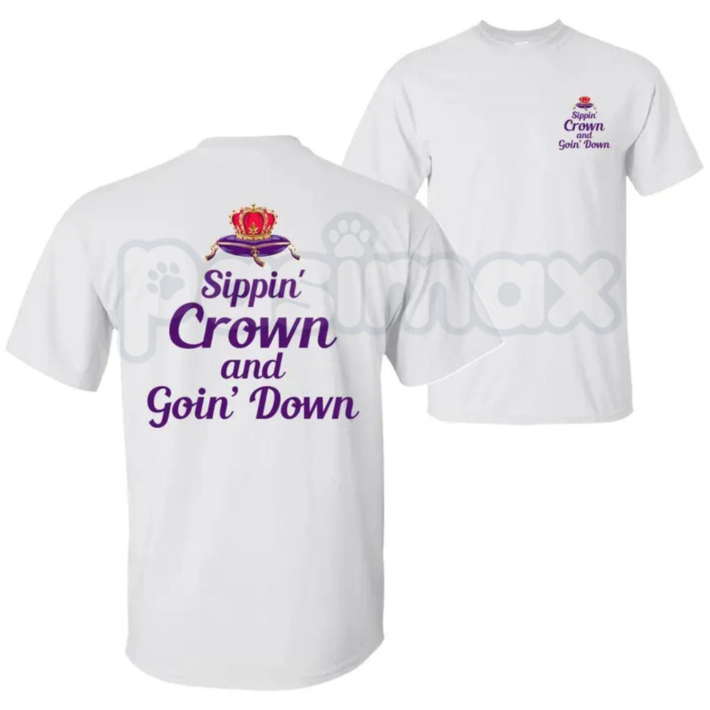 "Sippin' Crown and Goin' D" Funny Drinking T-Shirt – Unapologetic Whiskey Quote Graphic Tee, Premium 100% Cotton Sarcastic Nightlife Top, Soft Lived-In Heavyweight Rowdy Party Shirt, Made in USA