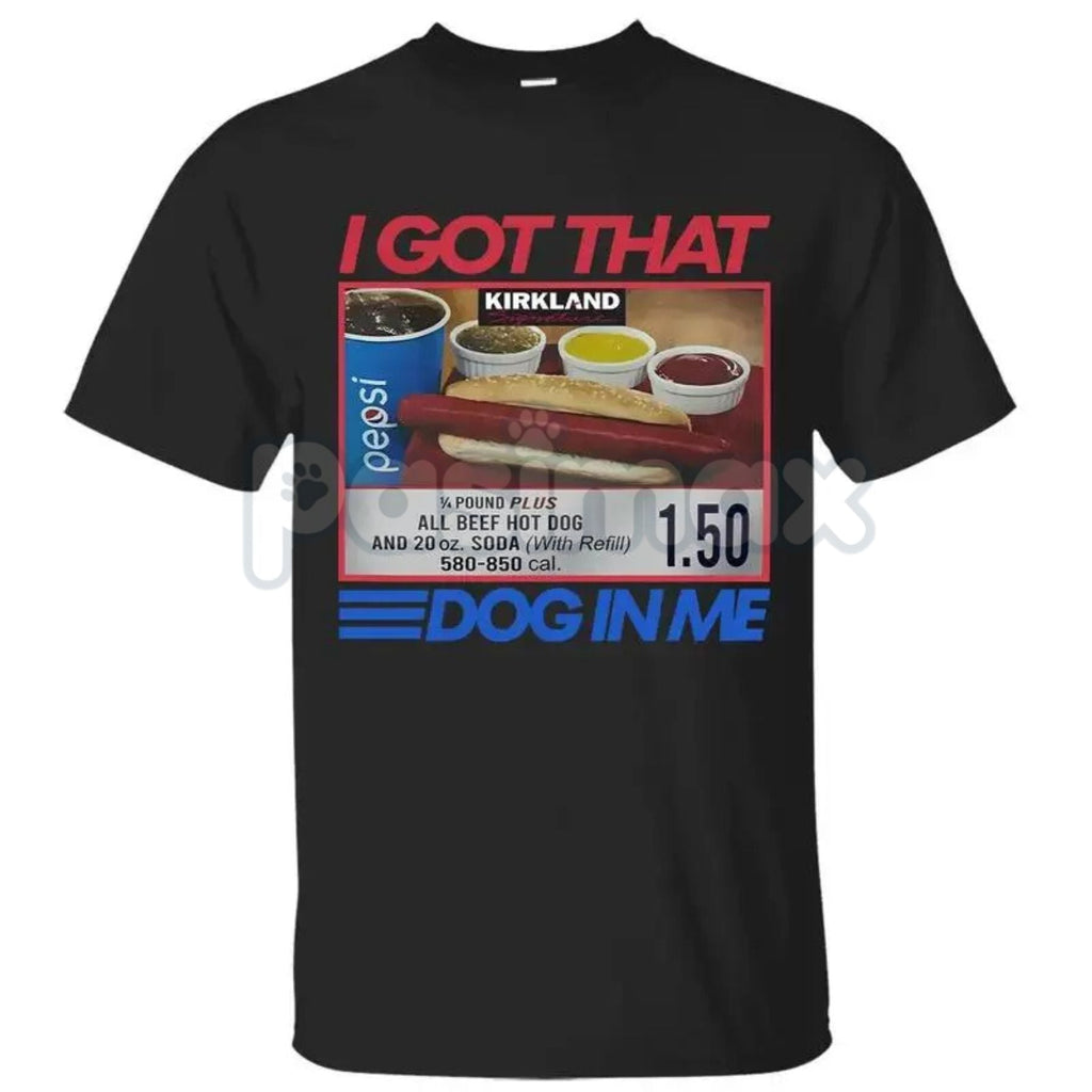 Pasimax "I Got That Dog In Me Combo Hot Dog 1.50" Funny 4th Of July T-Shirt - Absurd Viral Meme Tee, Costco Hot Dog Humor Shi