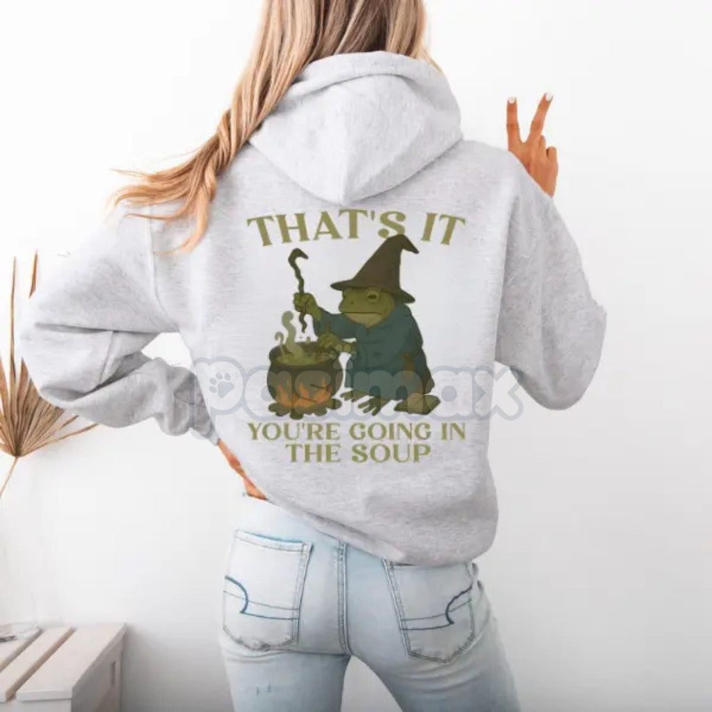 Pasimax "That's It. You're Going in the Soup" Hoodie – Funny Slogan Pullover, Foodie Humor & Sarcastic Statement Apparel, Uni