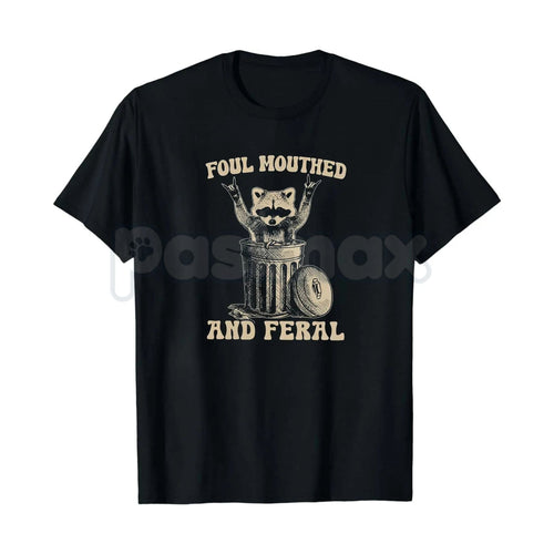 Foul Mouthed and Feral Raccoon T-Shirt – Funny Trash Panda Hoodie & Sarcastic Chaos Sweatshirt