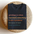 Pasimax Privilege Is When You Think Something Isn't A Problem – Social Justice Hoodie, Sweatshirt & Graphic T-Shirt — detail 