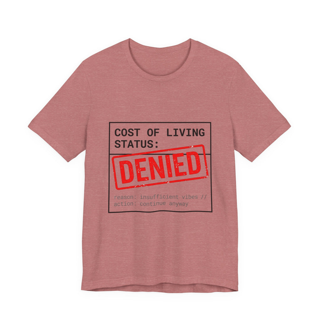 Tristan’s Treehouse Cost of Living Status: DENIED Tee | cost of living crisis, budget humor — size reference