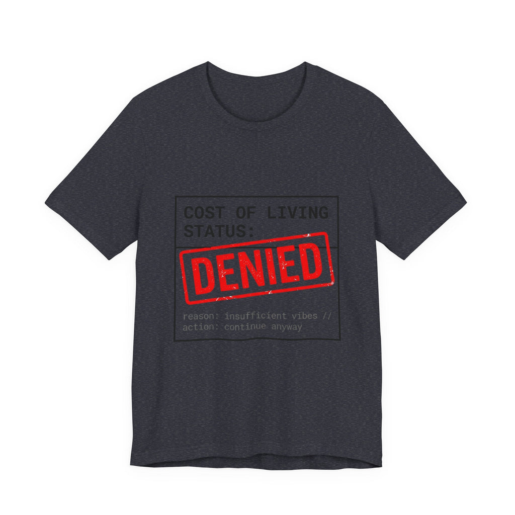 Tristan’s Treehouse Cost of Living Status: DENIED Tee | cost of living crisis, budget humor — detail close-up