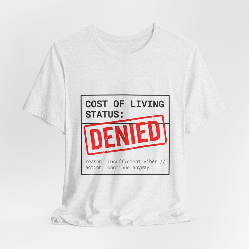 Cost of Living Status: DENIED Tee | cost of living crisis, budget humor