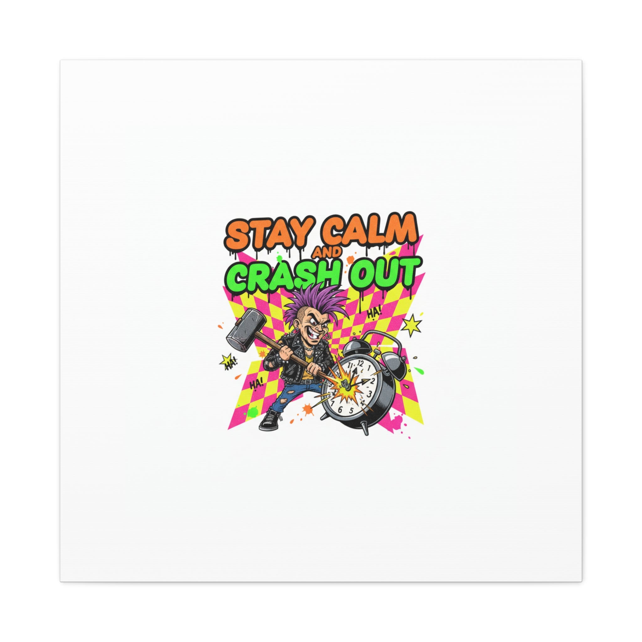 Stay Calm and Crash Out Canvas | neon skate graffiti, meltdown art