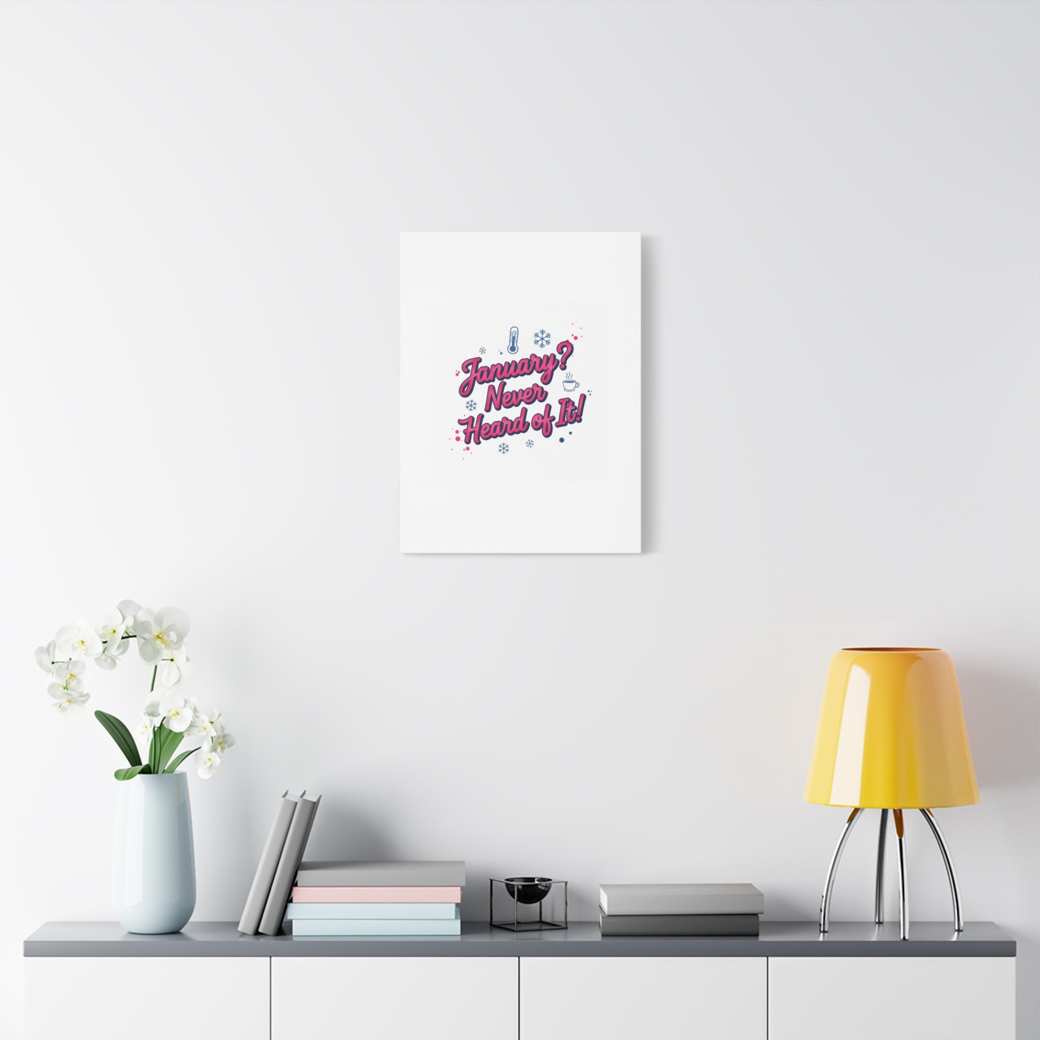 January? Never Heard of It! Canvas, January meme wall art | January slump humor