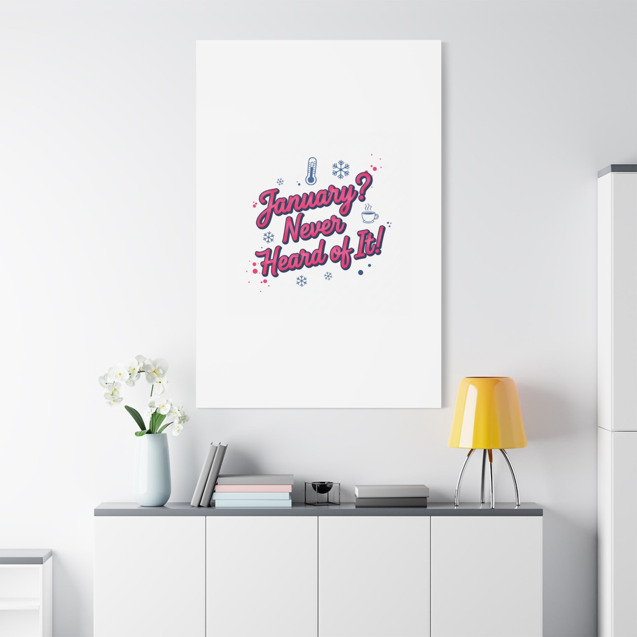 January? Never Heard of It! Canvas, January meme wall art | January slump humor