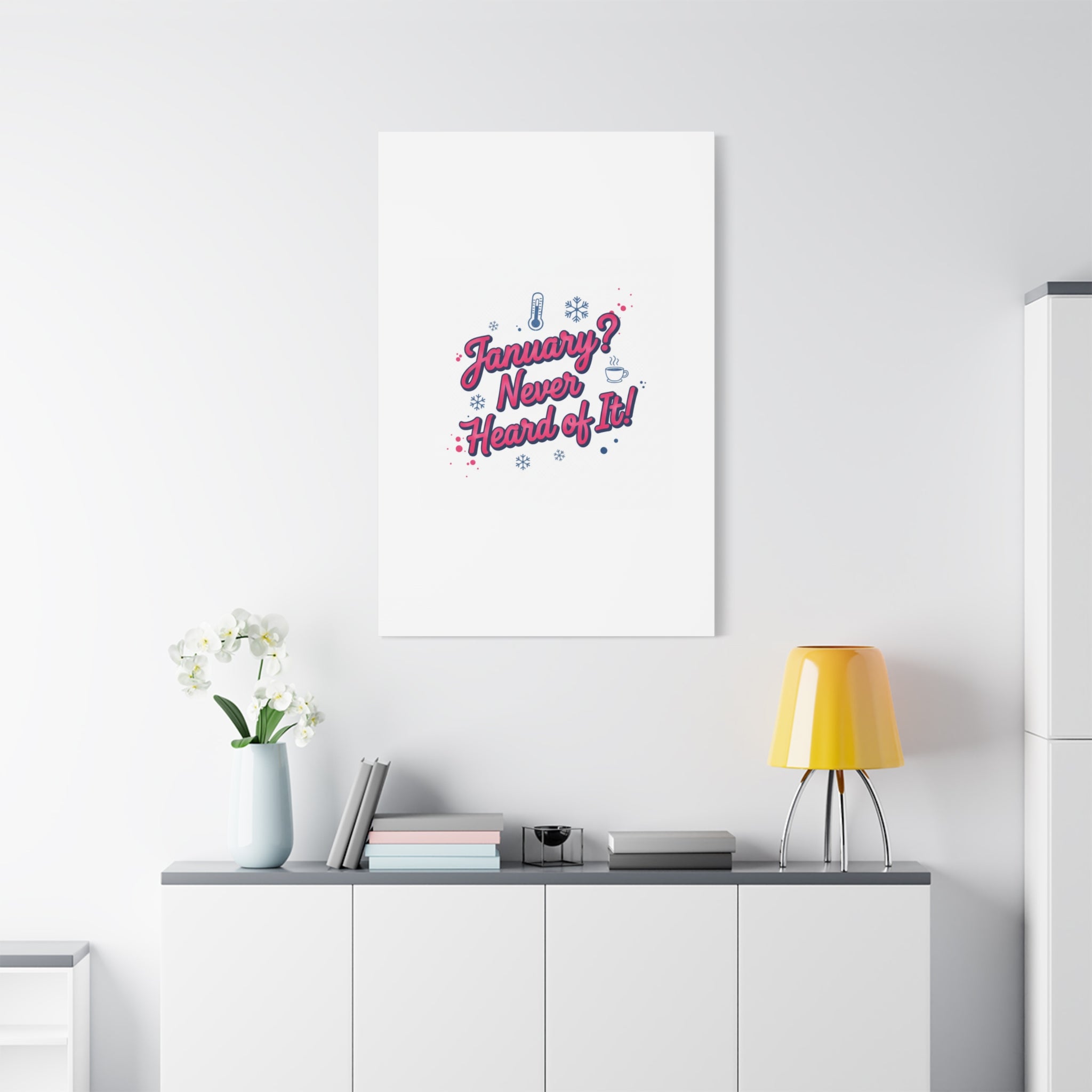 January? Never Heard of It! Canvas, January meme wall art | January slump humor