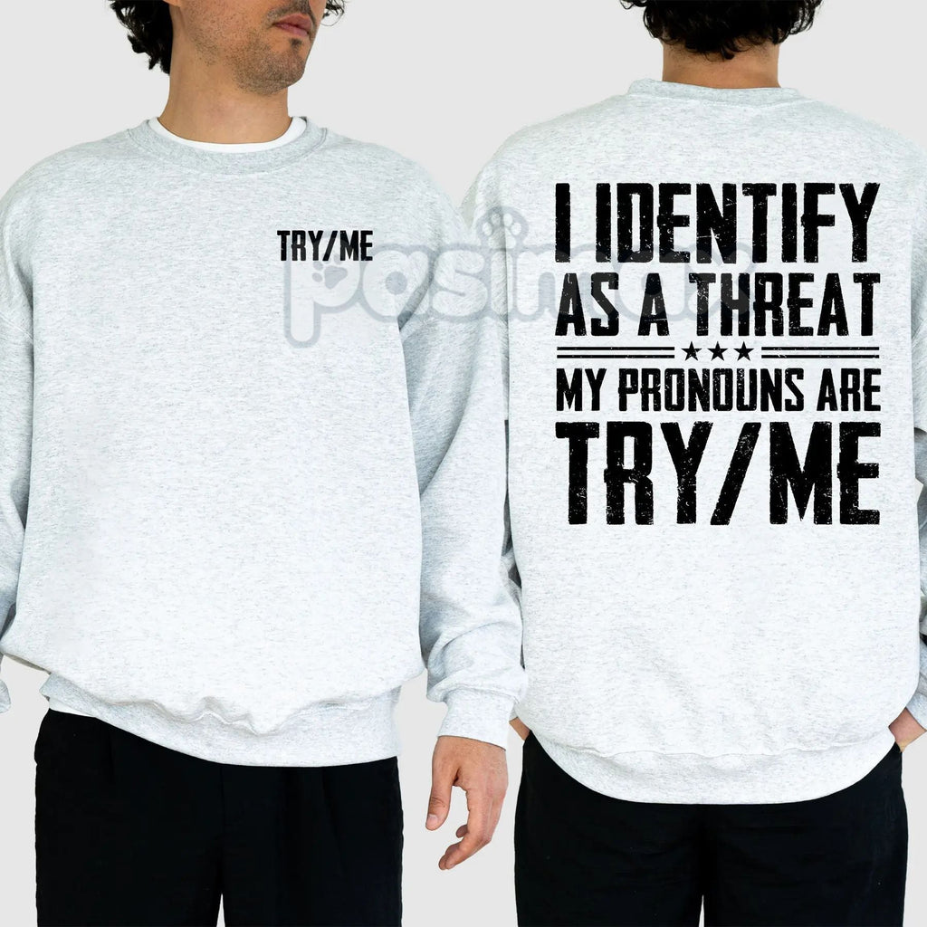 Pasimax I Identify As A Threat Sweatshirt — lifestyle context
