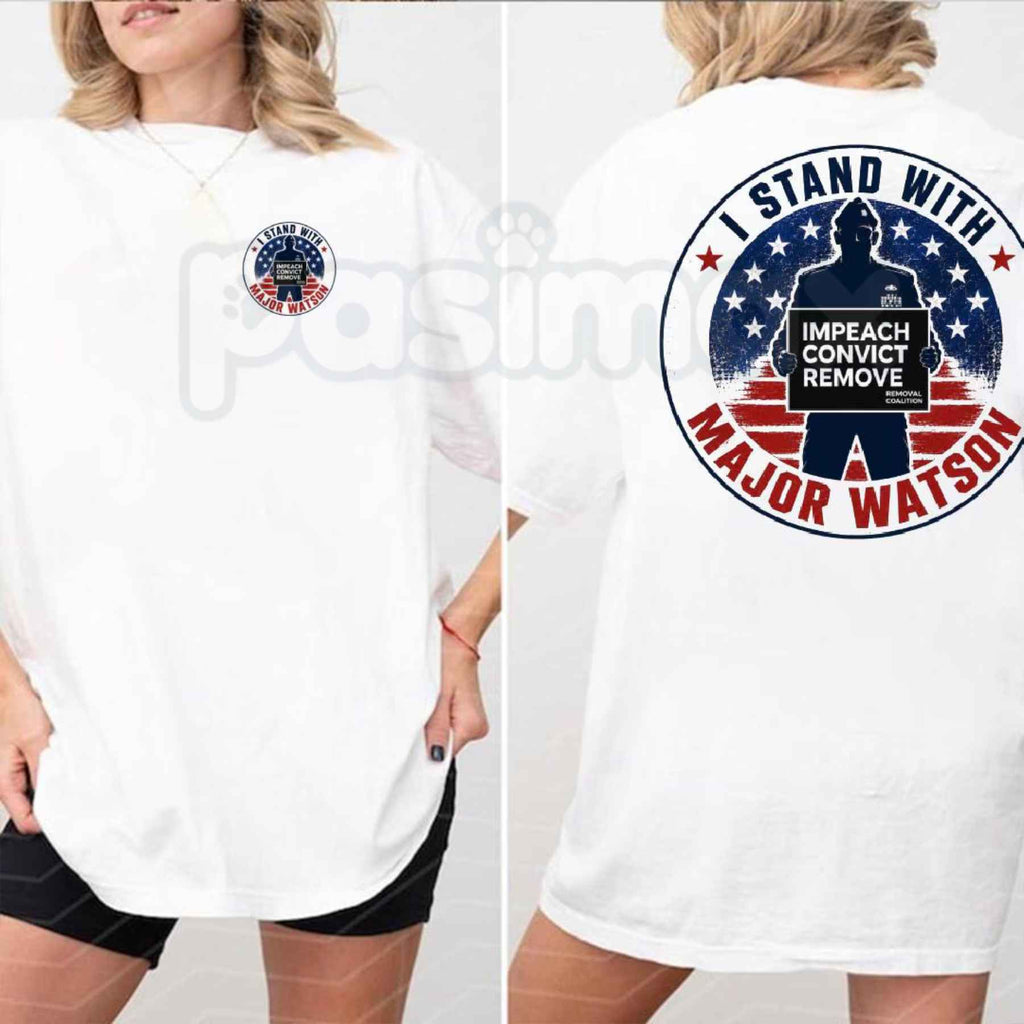 I Stand With Major Watson T-Shirt – Impeach Convict Remove Tee, Bold Political Accountability Unisex Statement Graphic Shirt