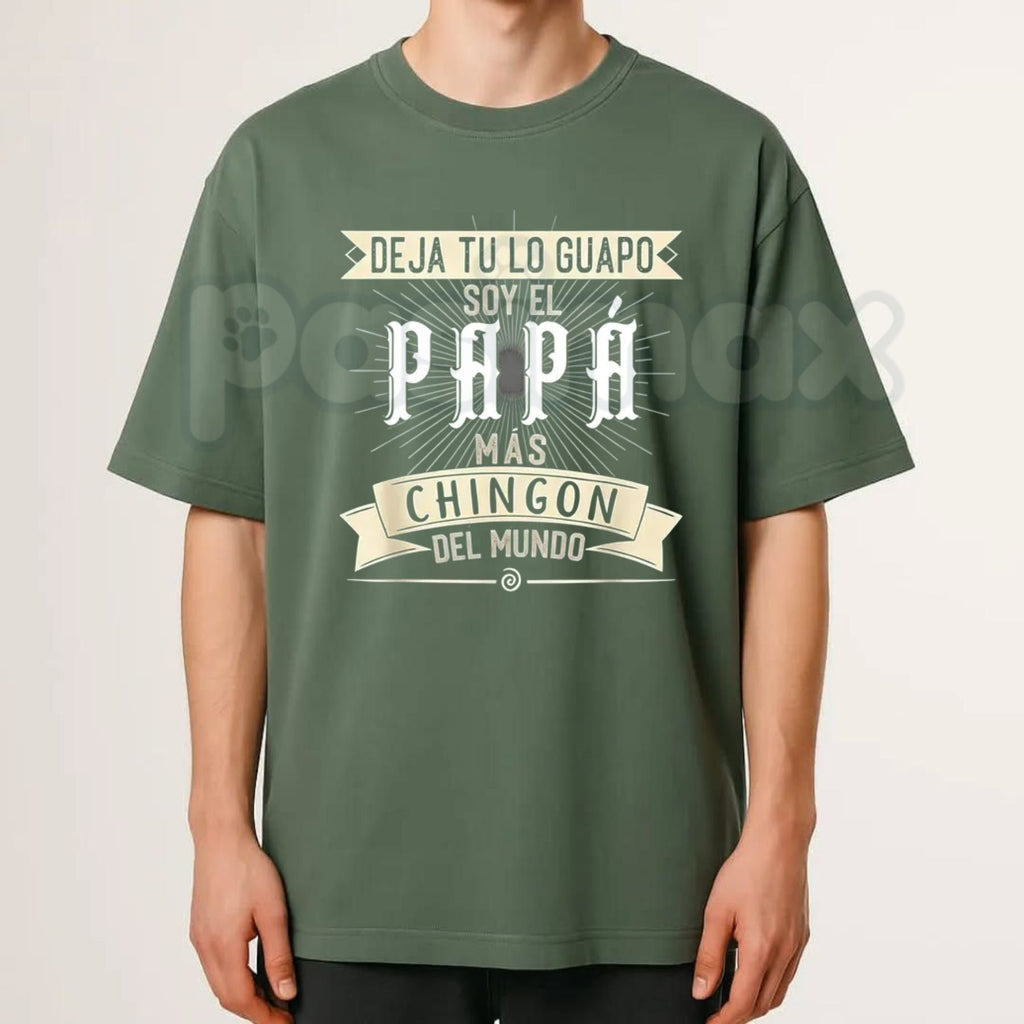 "Deja tu lo Guapo Soy el Papa mas Chingon del Mundo" T-Shirt – Funny Latino Father's Day Graphic Tee