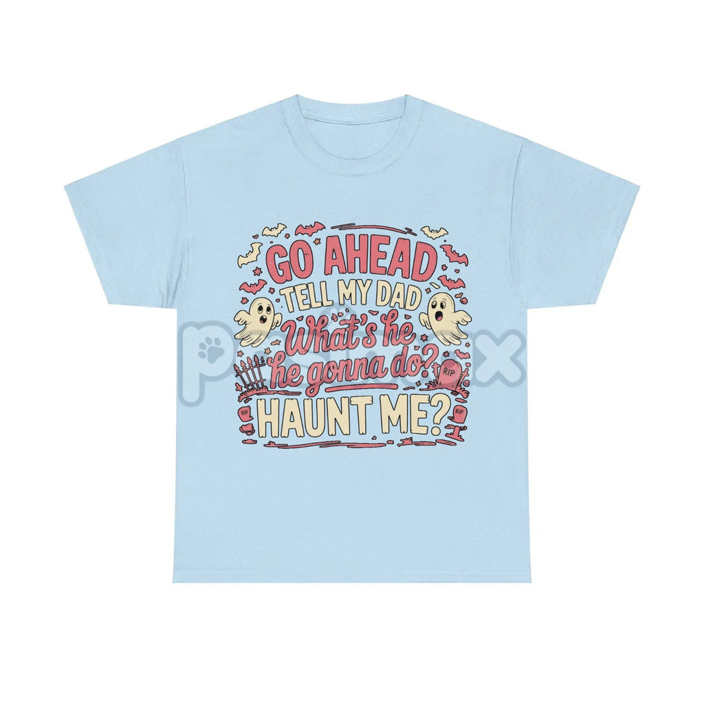 Pasimax "Go Ahead Tell My Dad... Haunt Me" T-Shirt — side view