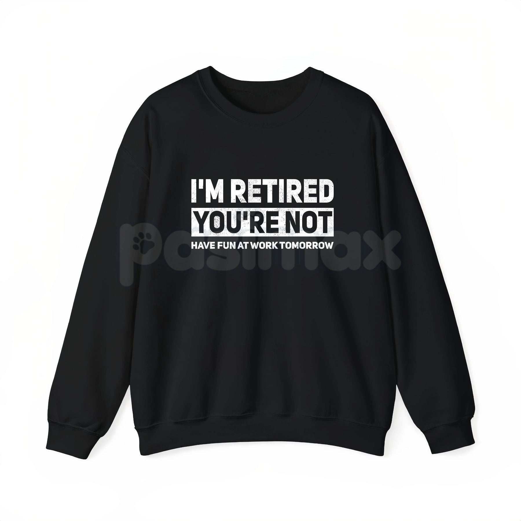 I'm Retired You're Not Shirt – Funny Retirement Work Joke Hoodie & Sarcastic Office Humor Sweatshirt