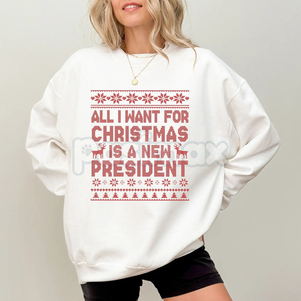Pasimax "All I Want for Christmas is a New President" Sweatshirt – Sarcastic Political Holiday Crewneck — lifestyle context