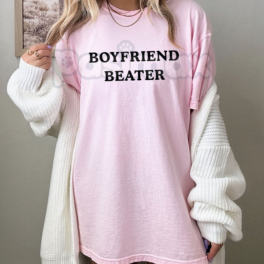 Pasimax "Boyfriend Beater" T-Shirt - Funny Sarcastic Graphic Tee, Y2K Aesthetic Streetwear Shirt, Witty Feminist Humor Top, P