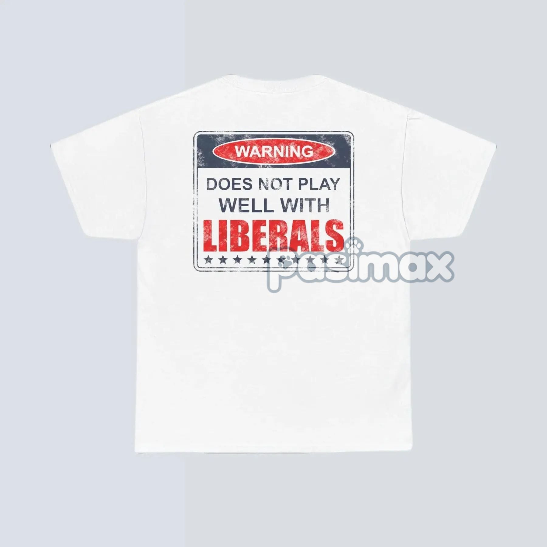 Pasimax Warning: Does Not Play Well with Liberals T-Shirt — lifestyle context