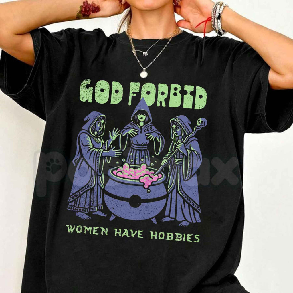 God Forbid Women Have Hobbies Cauldron T-Shirt – Funny Witchy Sarcastic Unisex Cotton Tee