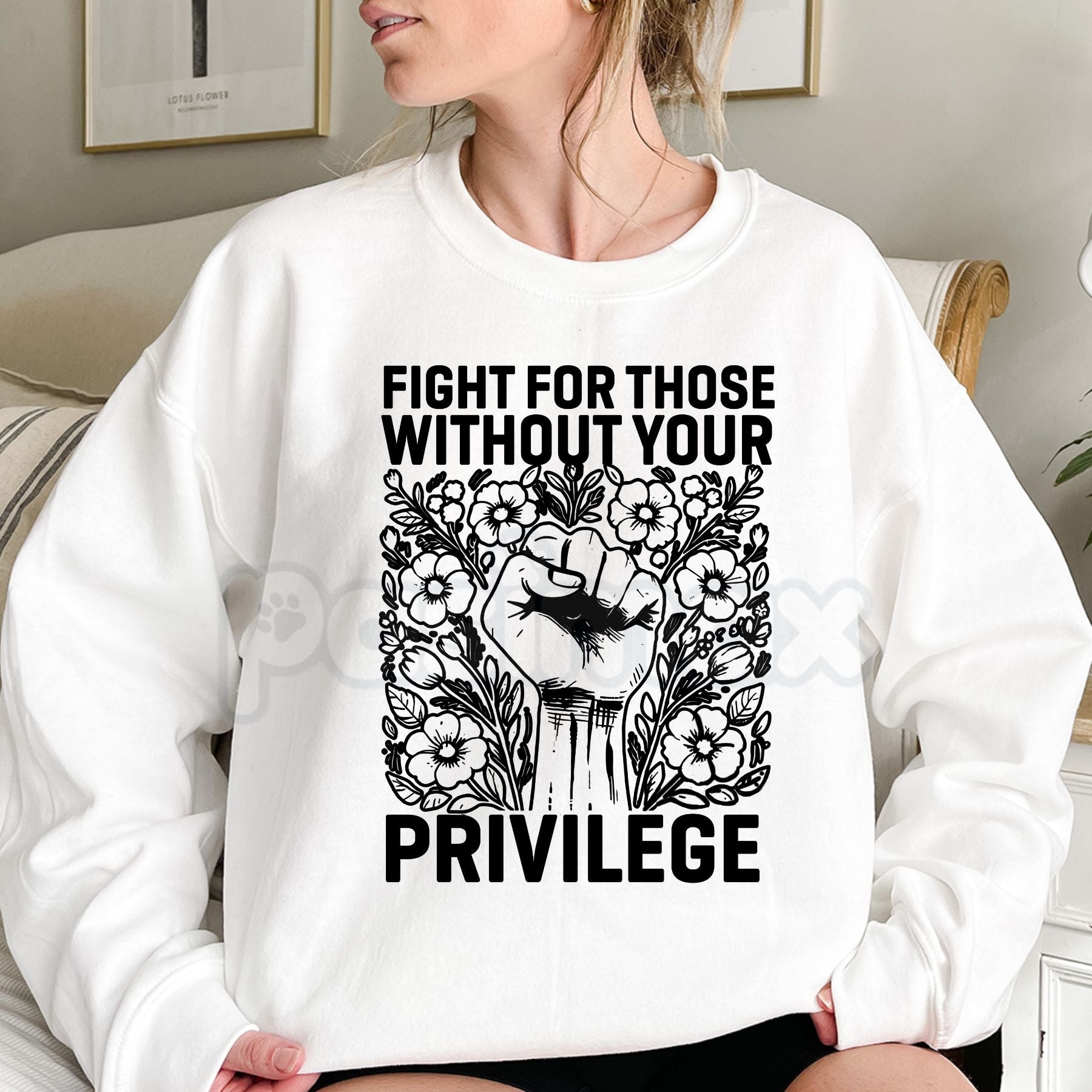 Pasimax Fight For Those Without Your Privilege – Social Justice Hoodie, Activism Sweatshirt & Graphic T-Shirt — lifestyle con