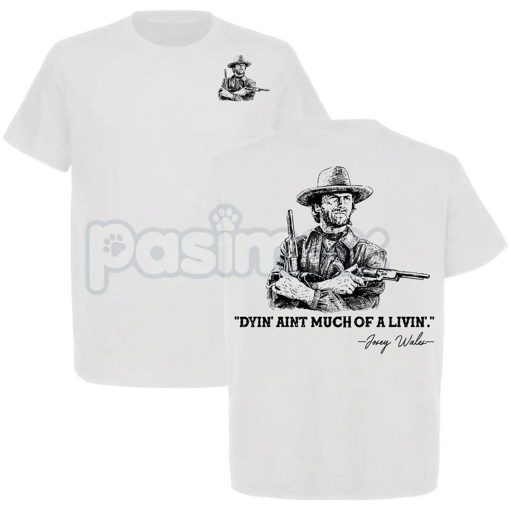 Pasimax Clint Eastwood "Dyin’ Ain’t Much of a Livin’" T-Shirt - The Outlaw Josey Wales Quote Tee, Classic Western Movie Graph
